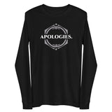 APOLOGIES Unisex Long Sleeve Tee