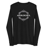 APOLOGIES Unisex Long Sleeve Tee
