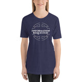 INFORMATION REQUESTED Unisex t-shirt