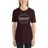 INFORMATION REQUESTED Unisex t-shirt