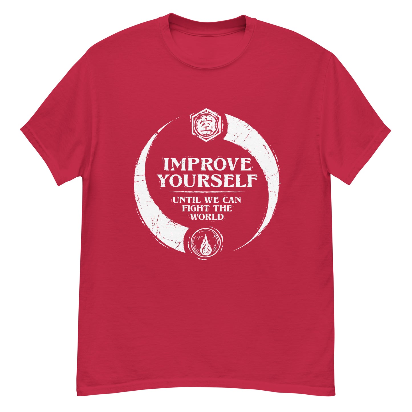 "Improve yourself until we can fight the world." - Men's Classic T-shirt