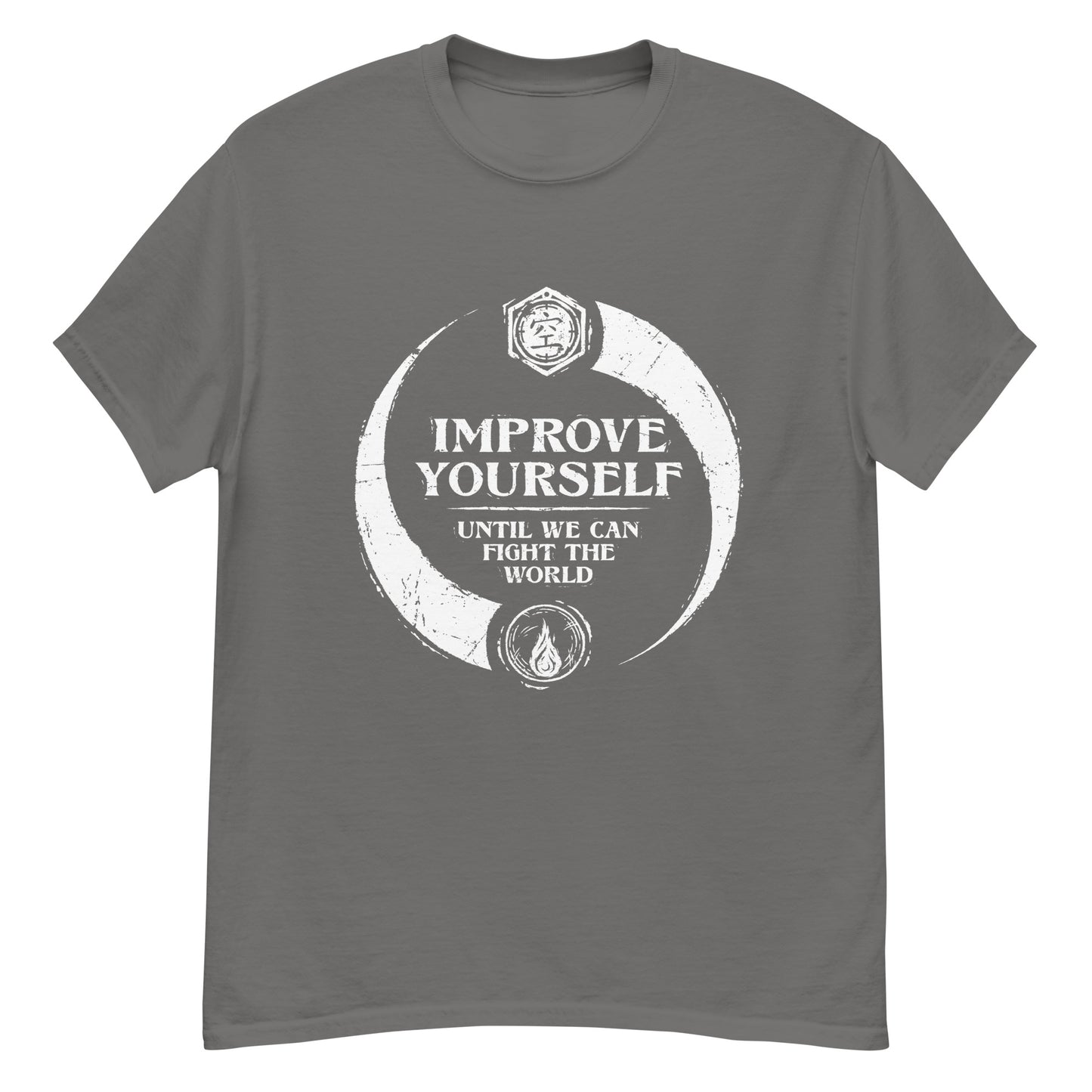 "Improve yourself until we can fight the world." - Men's Classic T-shirt