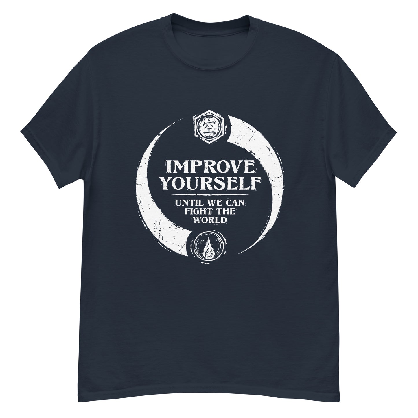 "Improve yourself until we can fight the world." - Men's Classic T-shirt