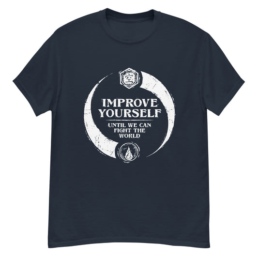 "Improve yourself until we can fight the world." - Men's Classic T-shirt