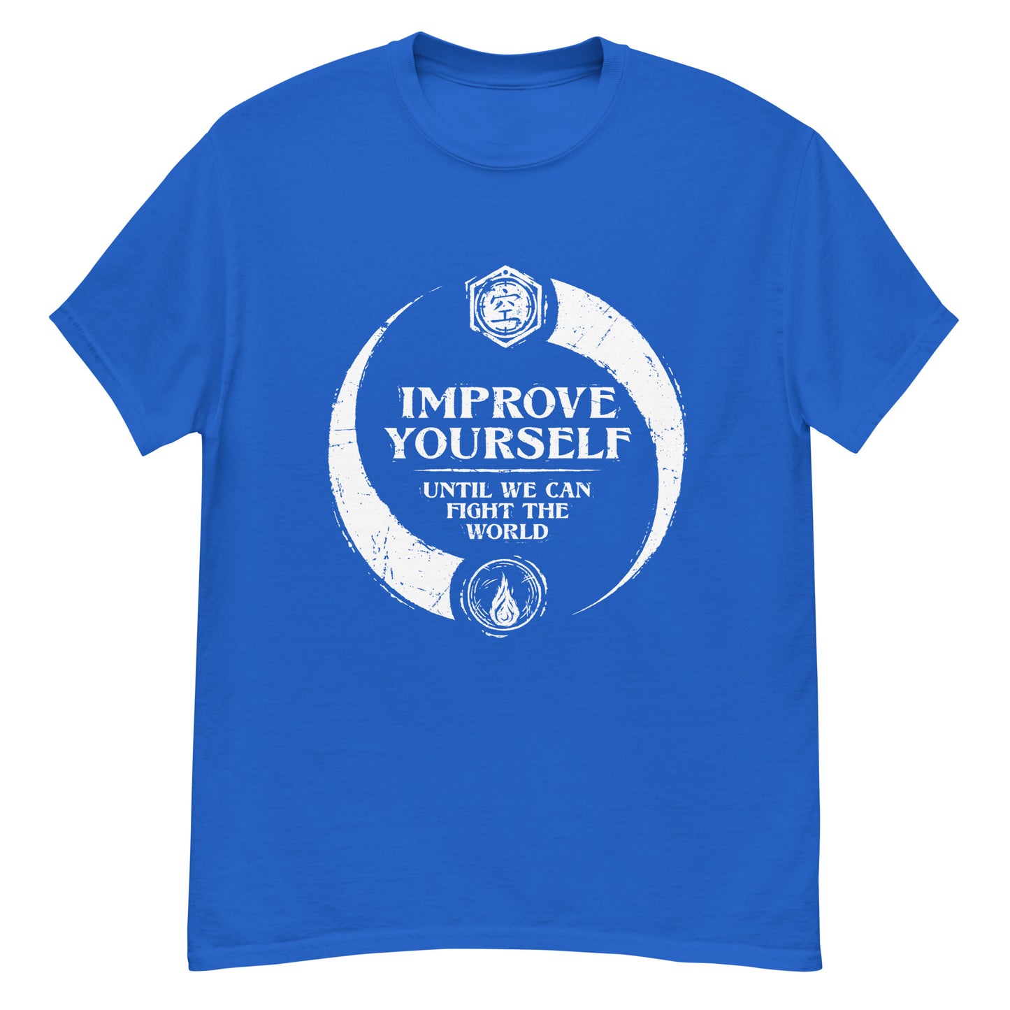 "Improve yourself until we can fight the world." - Men's Classic T-shirt