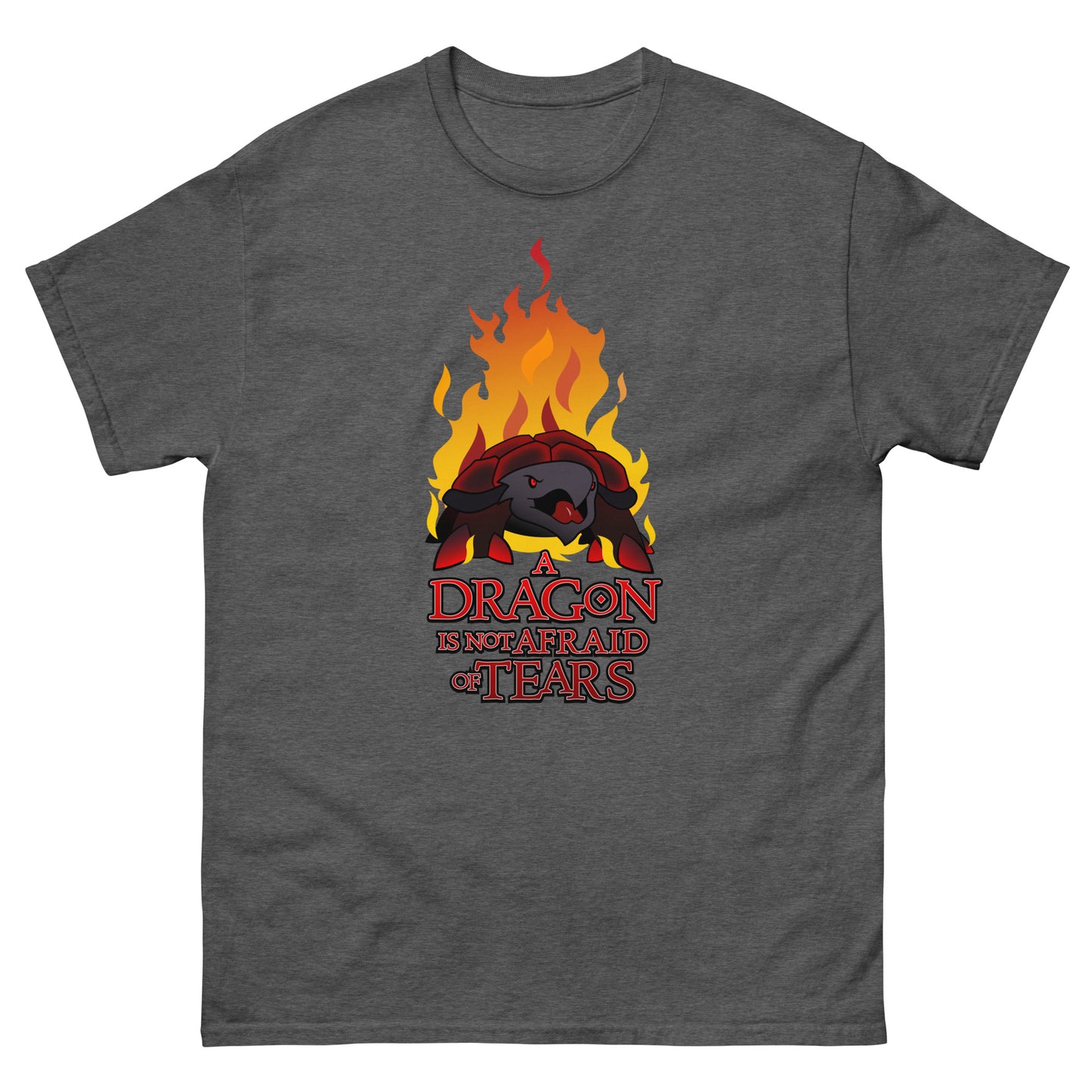 "A dragon is not afraid of tears" - Men's/Unisex Classic T-shirt