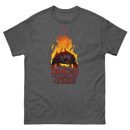 "A dragon is not afraid of tears" - Men's/Unisex Classic T-shirt