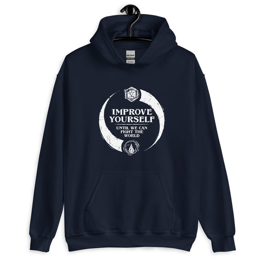 "Improve yourself until we can fight the world." - Unisex Hoodie