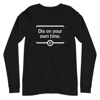 THE LAST HORIZON: "Die On Your Own Time" Unisex Long Sleeve Tee