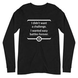 THE LAST HORIZON: "I didn't want a challenge. I wanted easy battles forever." Unisex Long Sleeve Tee