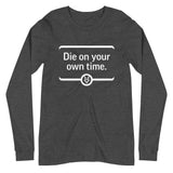 THE LAST HORIZON: Die On Your Own Time Unisex Long Sleeve Tee