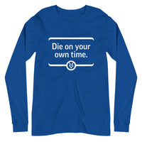 THE LAST HORIZON: Die On Your Own Time Unisex Long Sleeve Tee