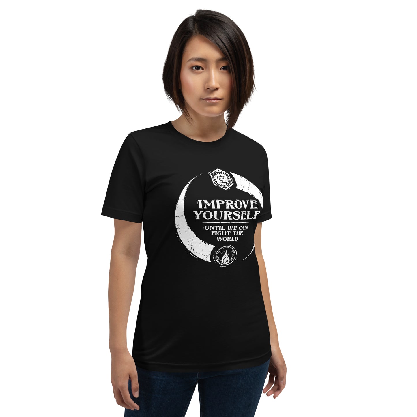 "Improve yourself until we can fight the world." - Unisex T-shirt