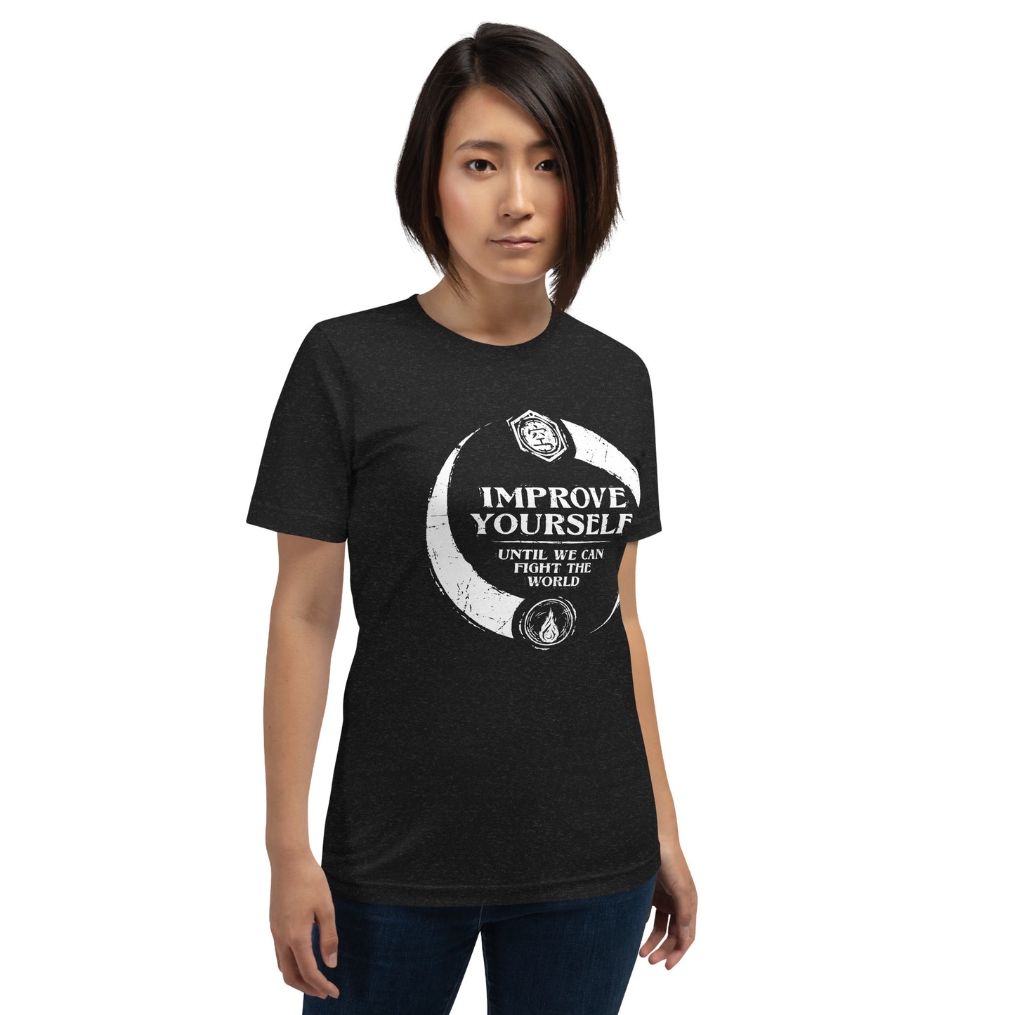 "Improve yourself until we can fight the world." - Unisex T-shirt