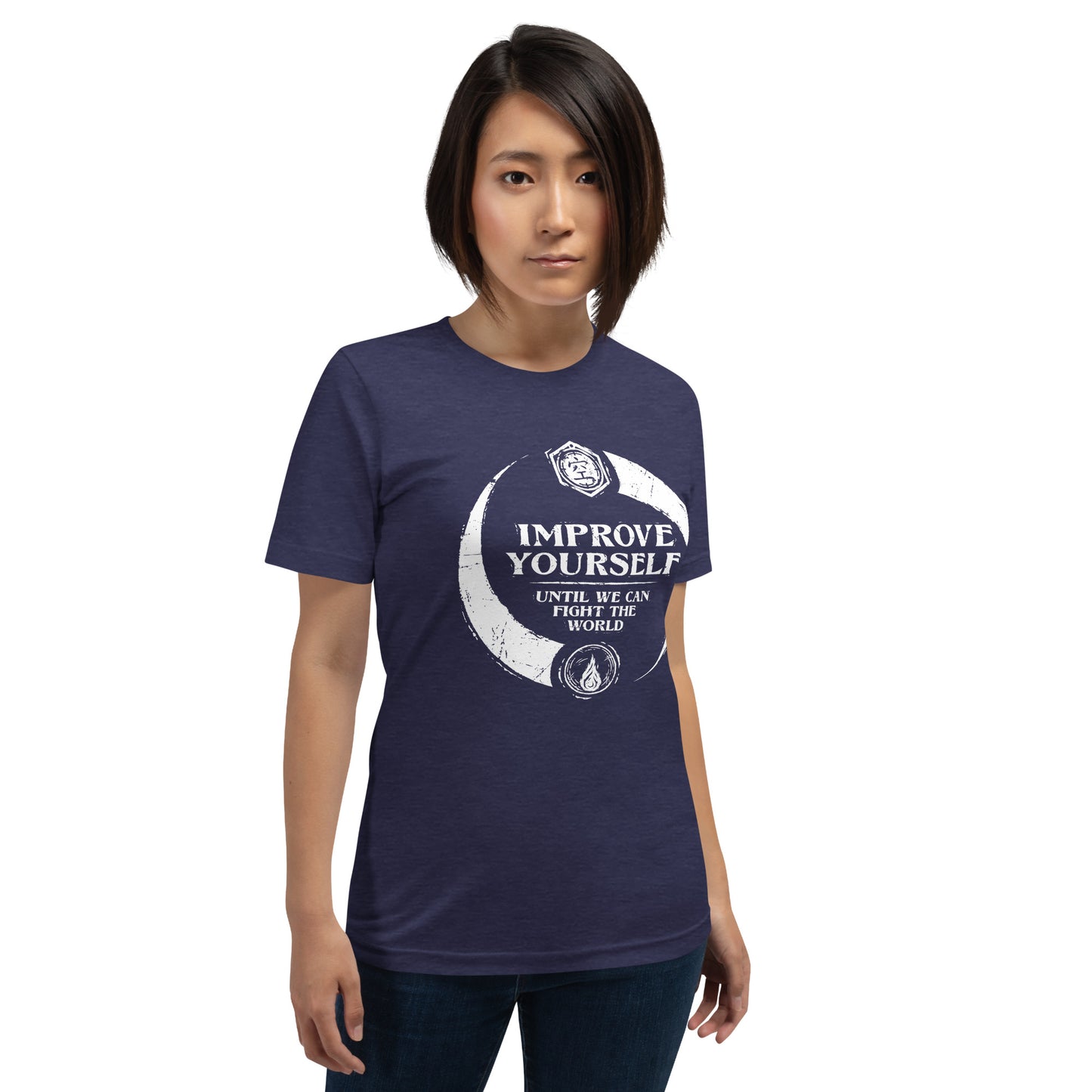 "Improve yourself until we can fight the world." - Unisex T-shirt