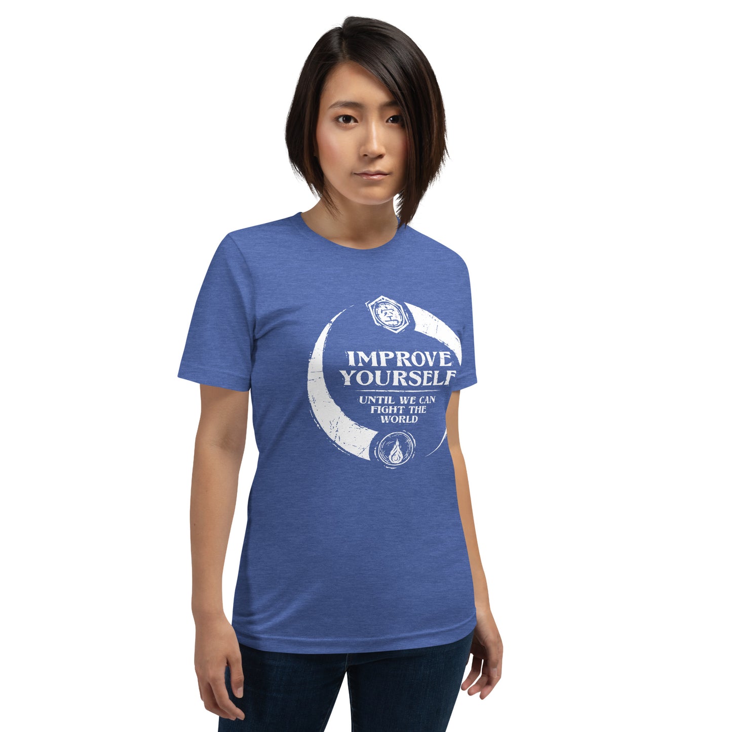 "Improve yourself until we can fight the world." - Unisex T-shirt