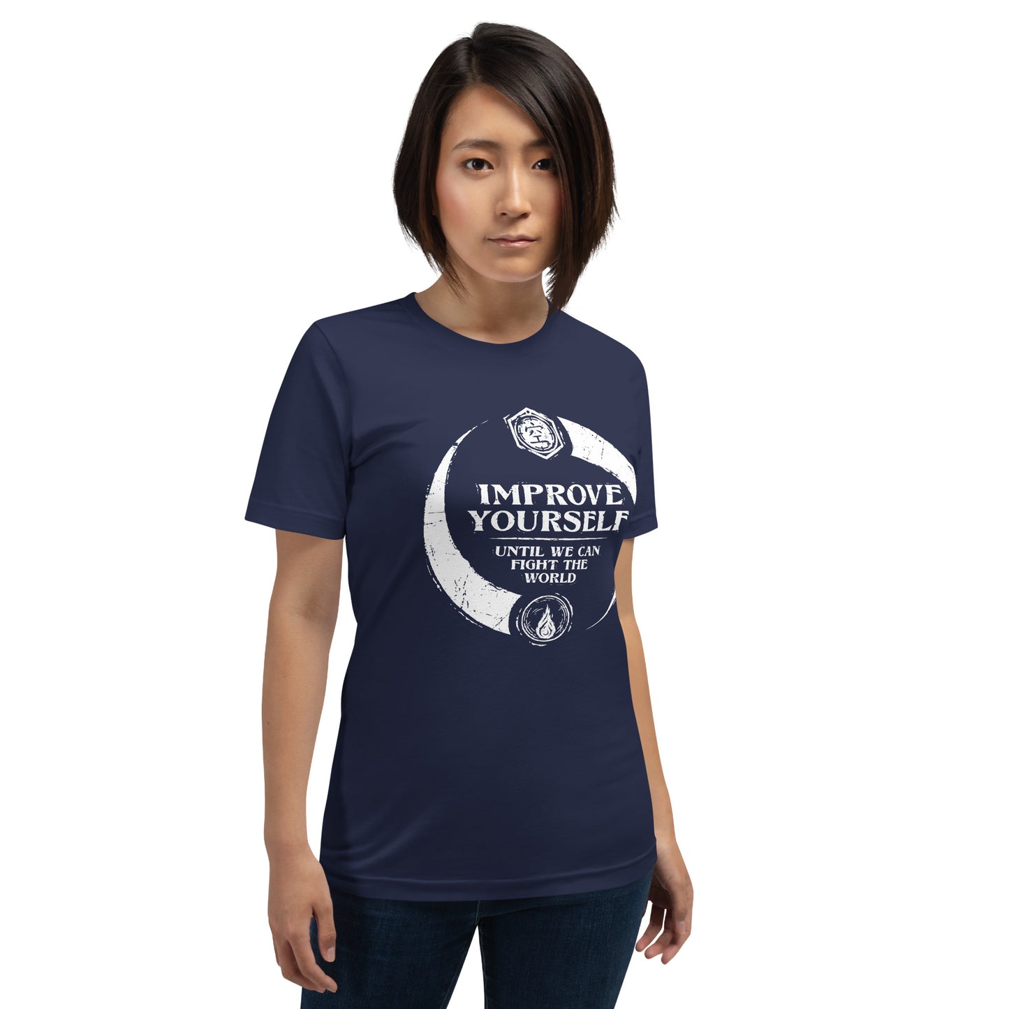 "Improve yourself until we can fight the world." - Unisex T-shirt