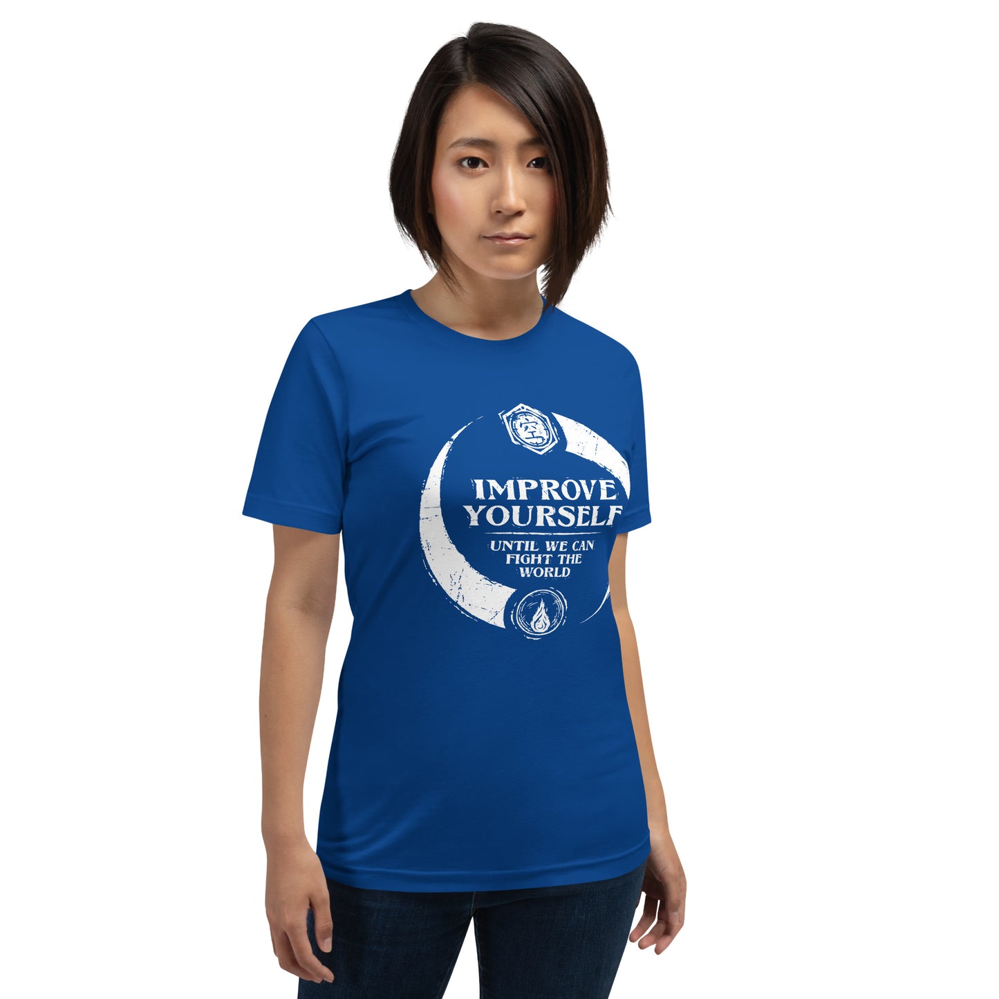 "Improve yourself until we can fight the world." - Unisex T-shirt