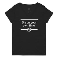 THE LAST HORIZON: Die On Your Own Time Women’s recycled v-neck t-shirt