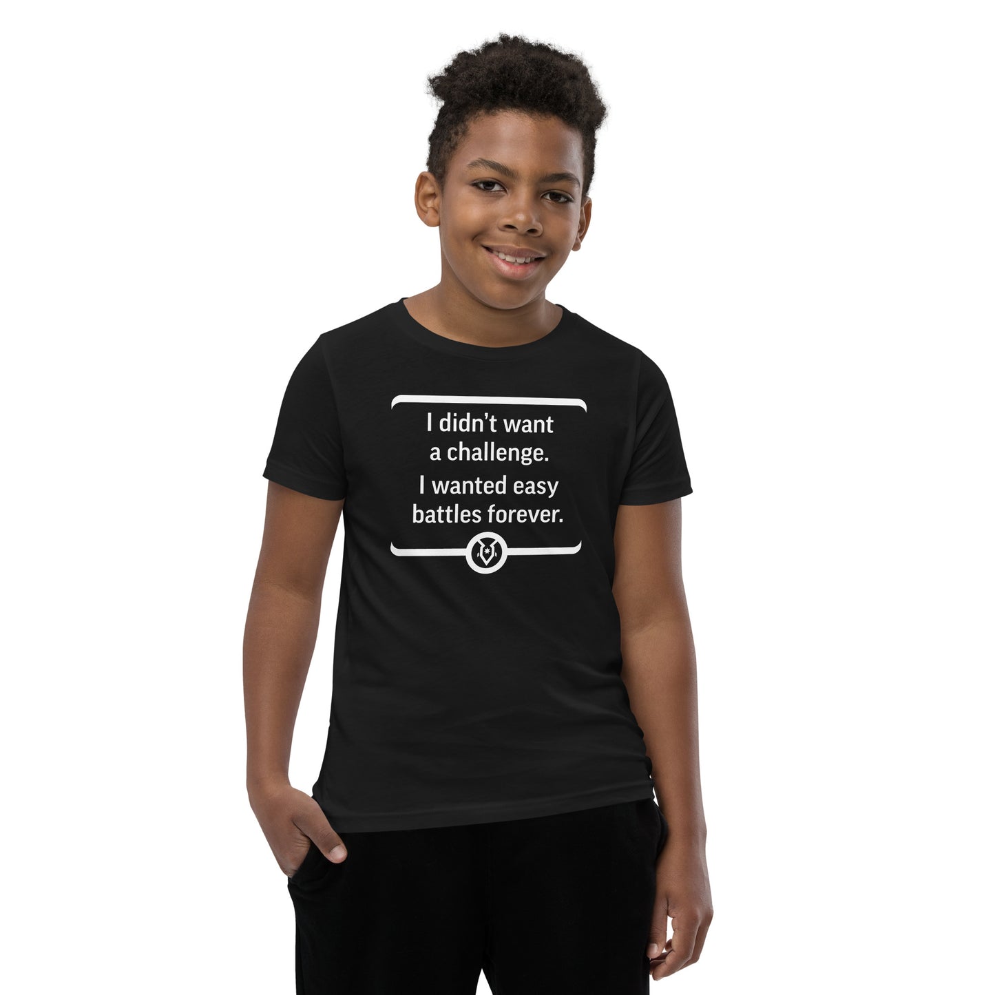 "I didn't want a challenge. I wanted easy battles forever." - Youth T-shirt