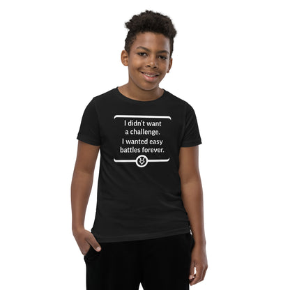 "I didn't want a challenge. I wanted easy battles forever." - Youth T-shirt