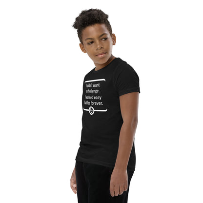 "I didn't want a challenge. I wanted easy battles forever." - Youth T-shirt