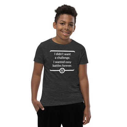 "I didn't want a challenge. I wanted easy battles forever." - Youth T-shirt