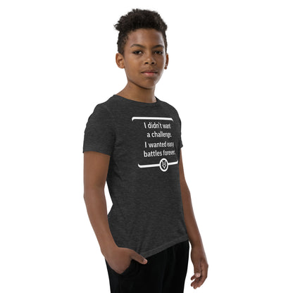 "I didn't want a challenge. I wanted easy battles forever." - Youth T-shirt
