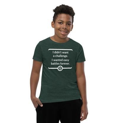 "I didn't want a challenge. I wanted easy battles forever." - Youth T-shirt
