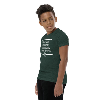 "I didn't want a challenge. I wanted easy battles forever." - Youth T-shirt