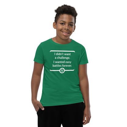 "I didn't want a challenge. I wanted easy battles forever." - Youth T-shirt