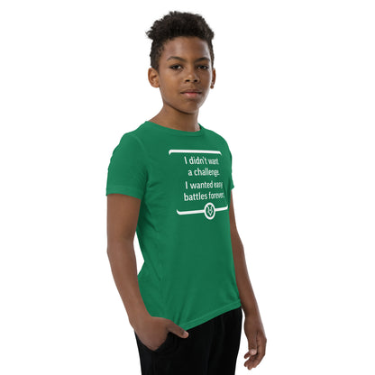 "I didn't want a challenge. I wanted easy battles forever." - Youth T-shirt