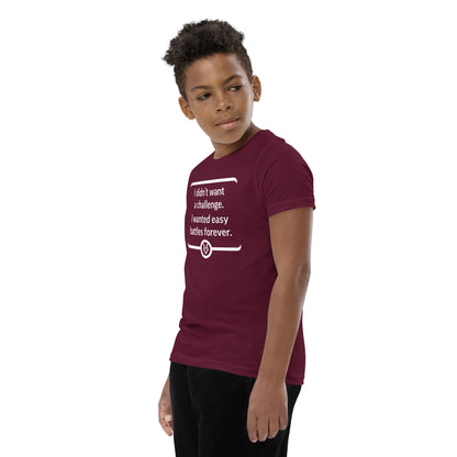 "I didn't want a challenge. I wanted easy battles forever." - Youth T-shirt