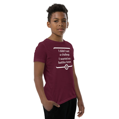 "I didn't want a challenge. I wanted easy battles forever." - Youth T-shirt