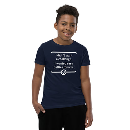 "I didn't want a challenge. I wanted easy battles forever." - Youth T-shirt