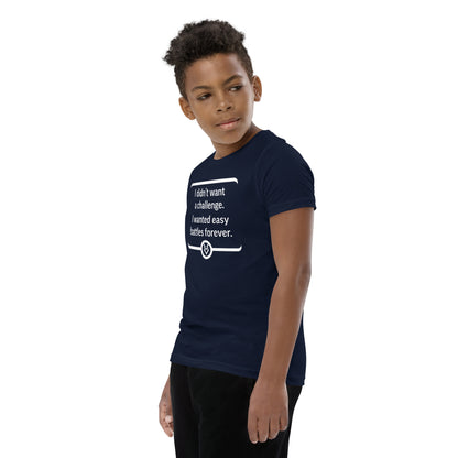 "I didn't want a challenge. I wanted easy battles forever." - Youth T-shirt