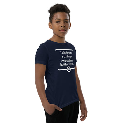 "I didn't want a challenge. I wanted easy battles forever." - Youth T-shirt