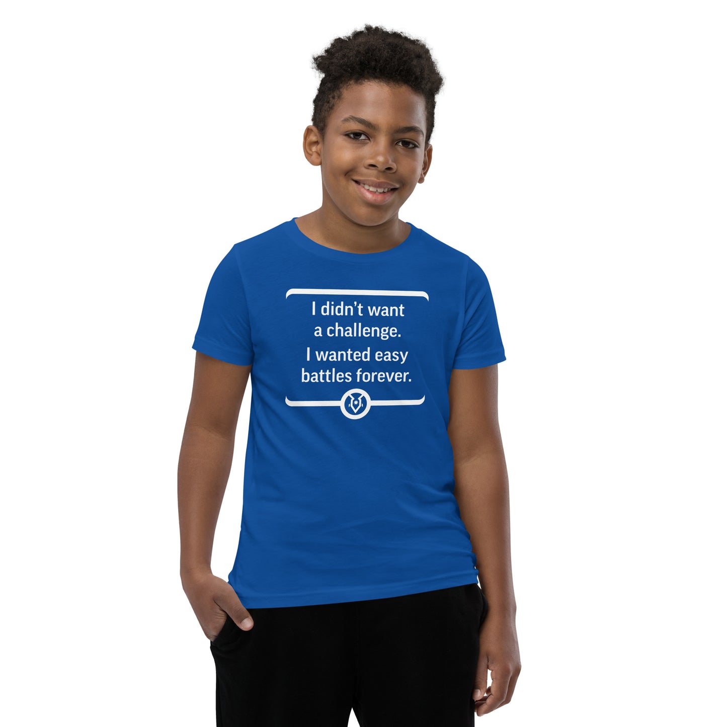"I didn't want a challenge. I wanted easy battles forever." - Youth T-shirt