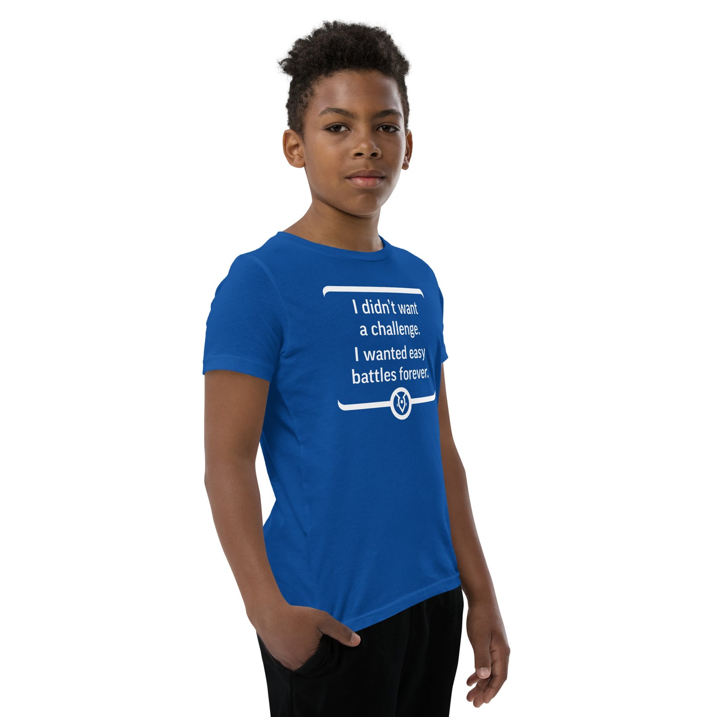 "I didn't want a challenge. I wanted easy battles forever." - Youth T-shirt