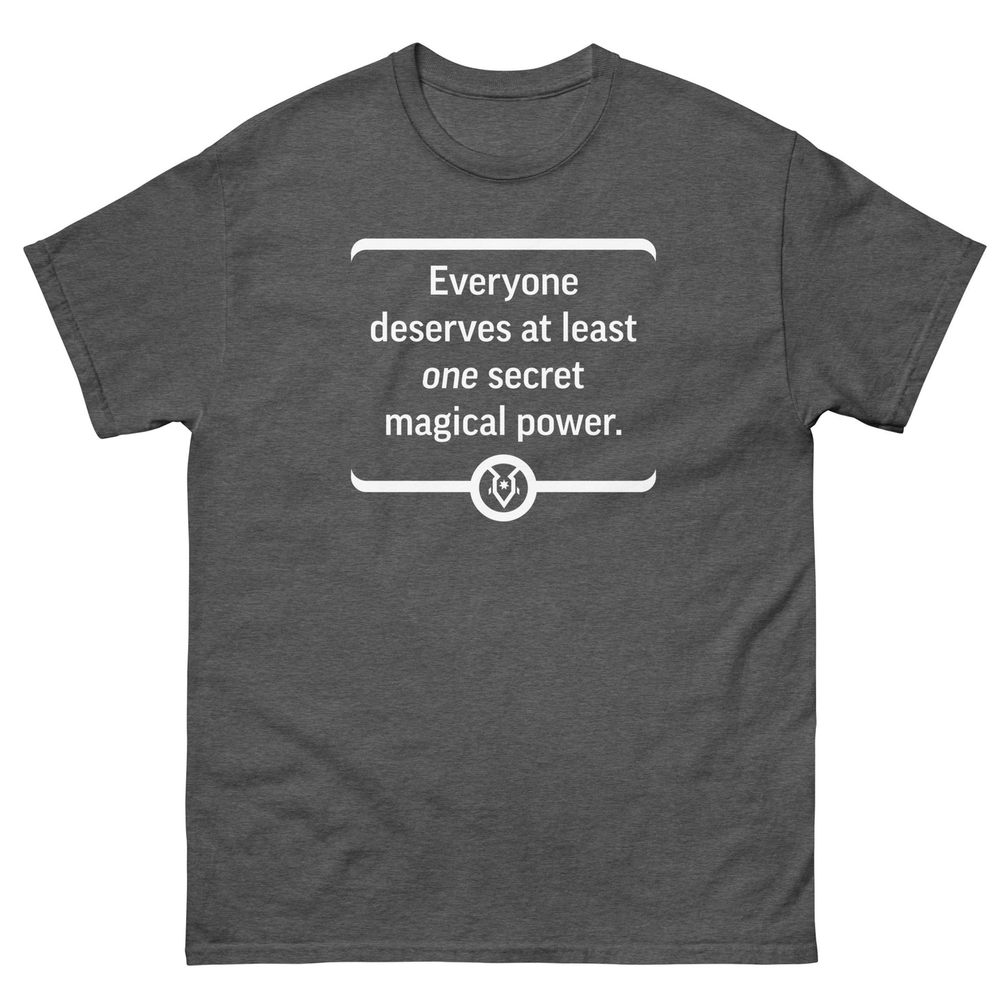 "Everyone deserves at least one secret magical power." - Men's Classic T-shirt