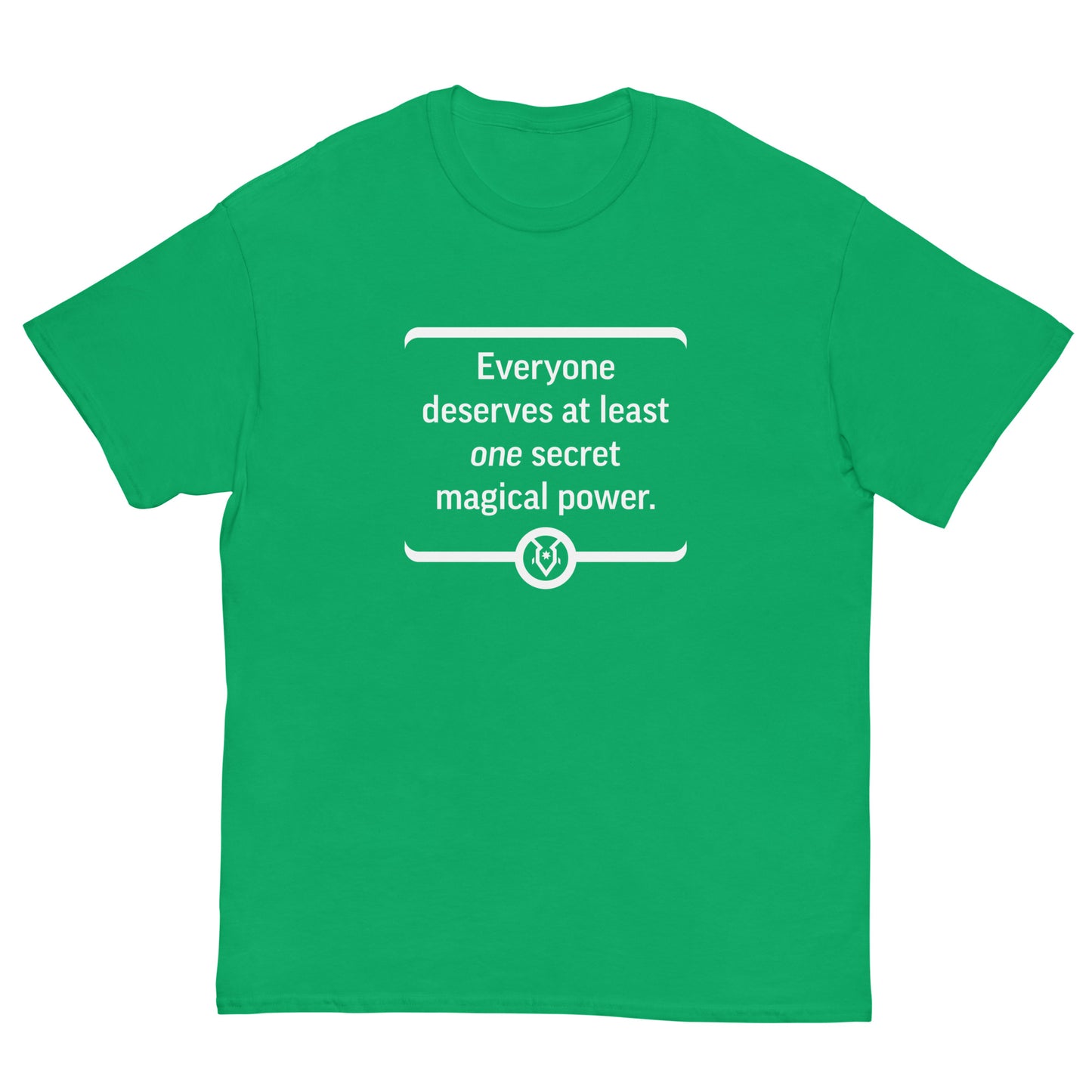 "Everyone deserves at least one secret magical power." - Men's Classic T-shirt
