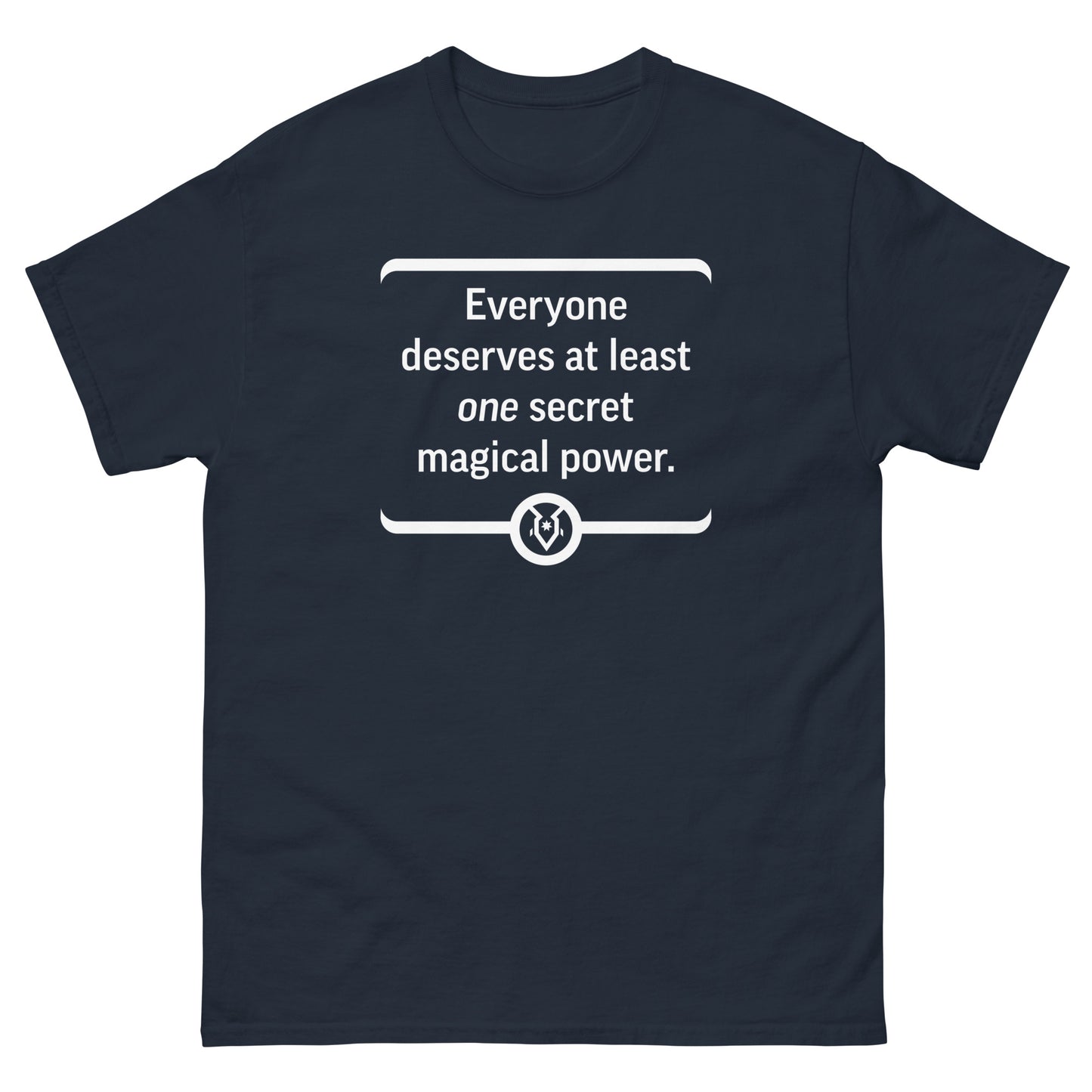 "Everyone deserves at least one secret magical power." - Men's Classic T-shirt