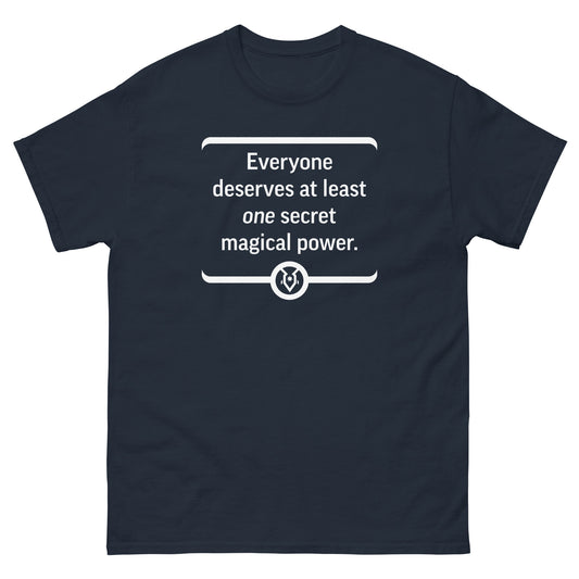 "Everyone deserves at least one secret magical power." - Men's Classic T-shirt
