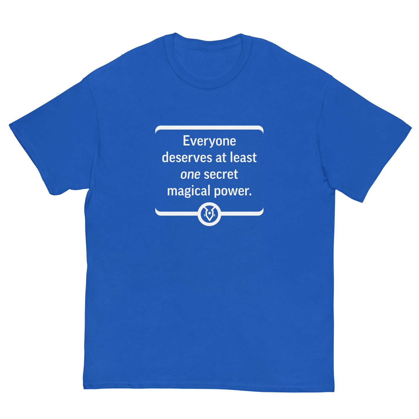 "Everyone deserves at least one secret magical power." - Men's Classic T-shirt