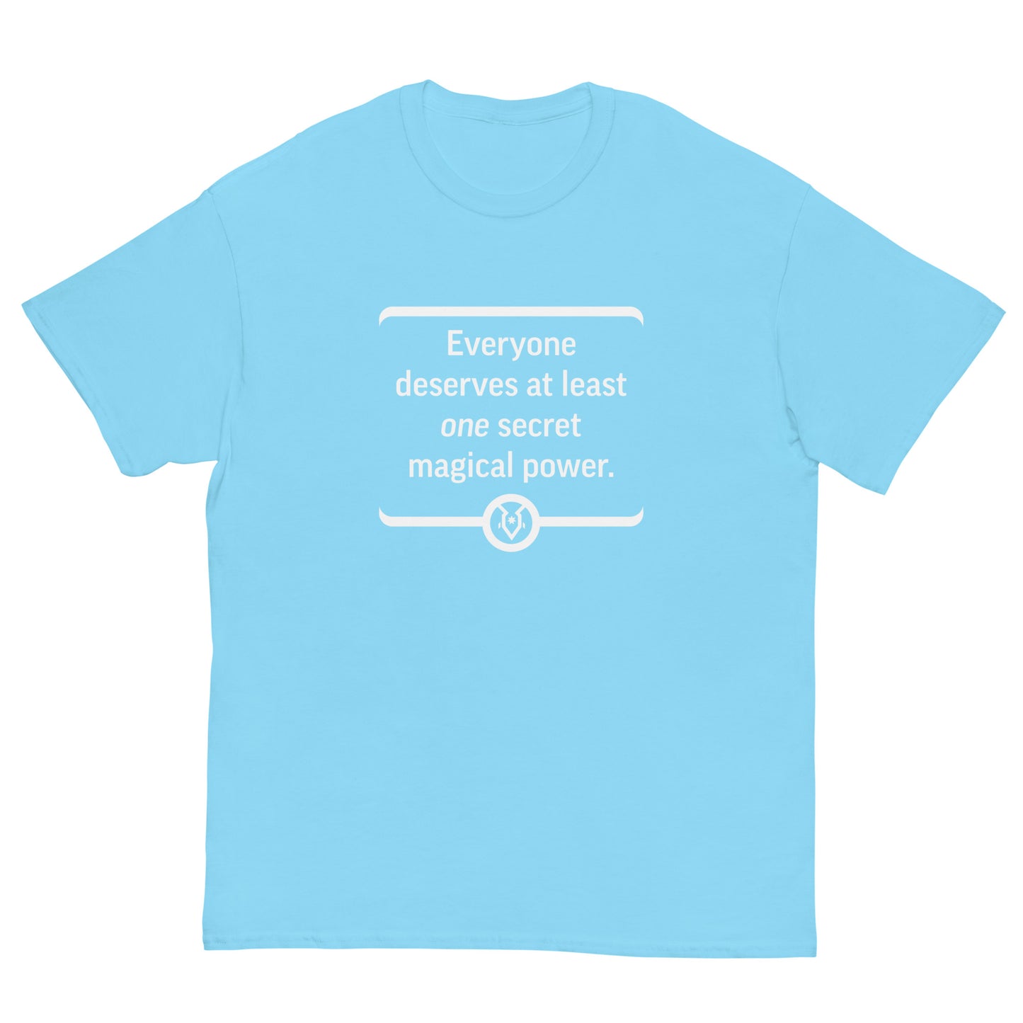 "Everyone deserves at least one secret magical power." - Men's Classic T-shirt