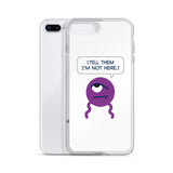 DROSS: "Tell them I'm not here." iPhone Case