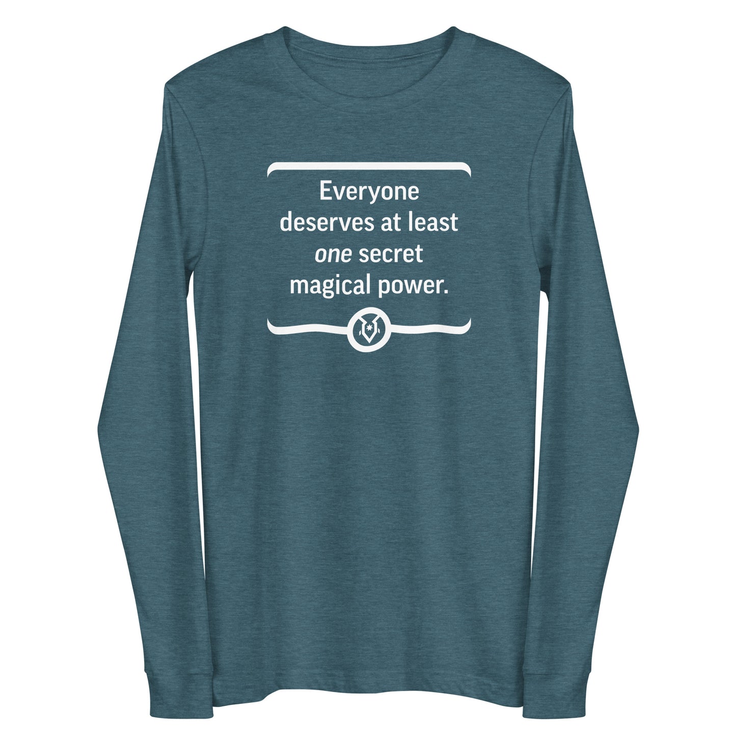 "Everyone deserves at least one secret magical power." - Unisex Long Sleeve Tee