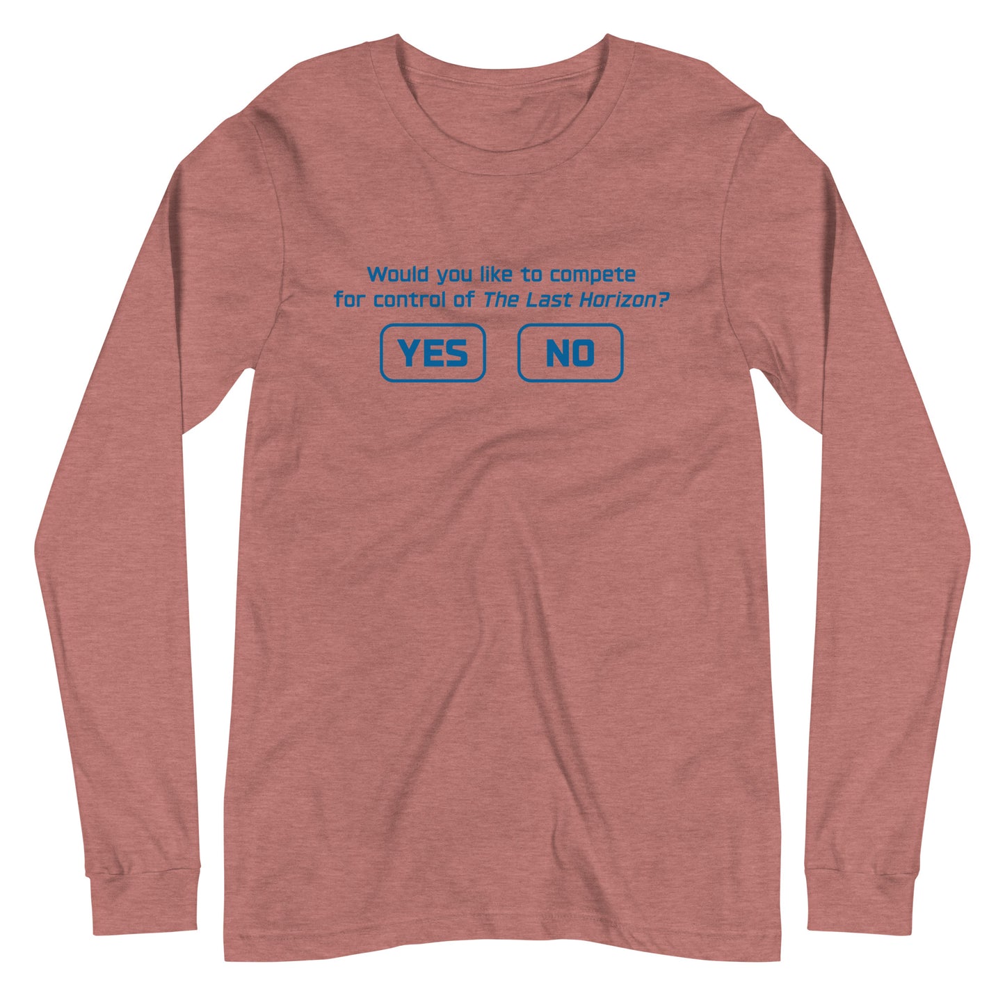 "Would you like to compete...?" - Unisex Long Sleeve Tee