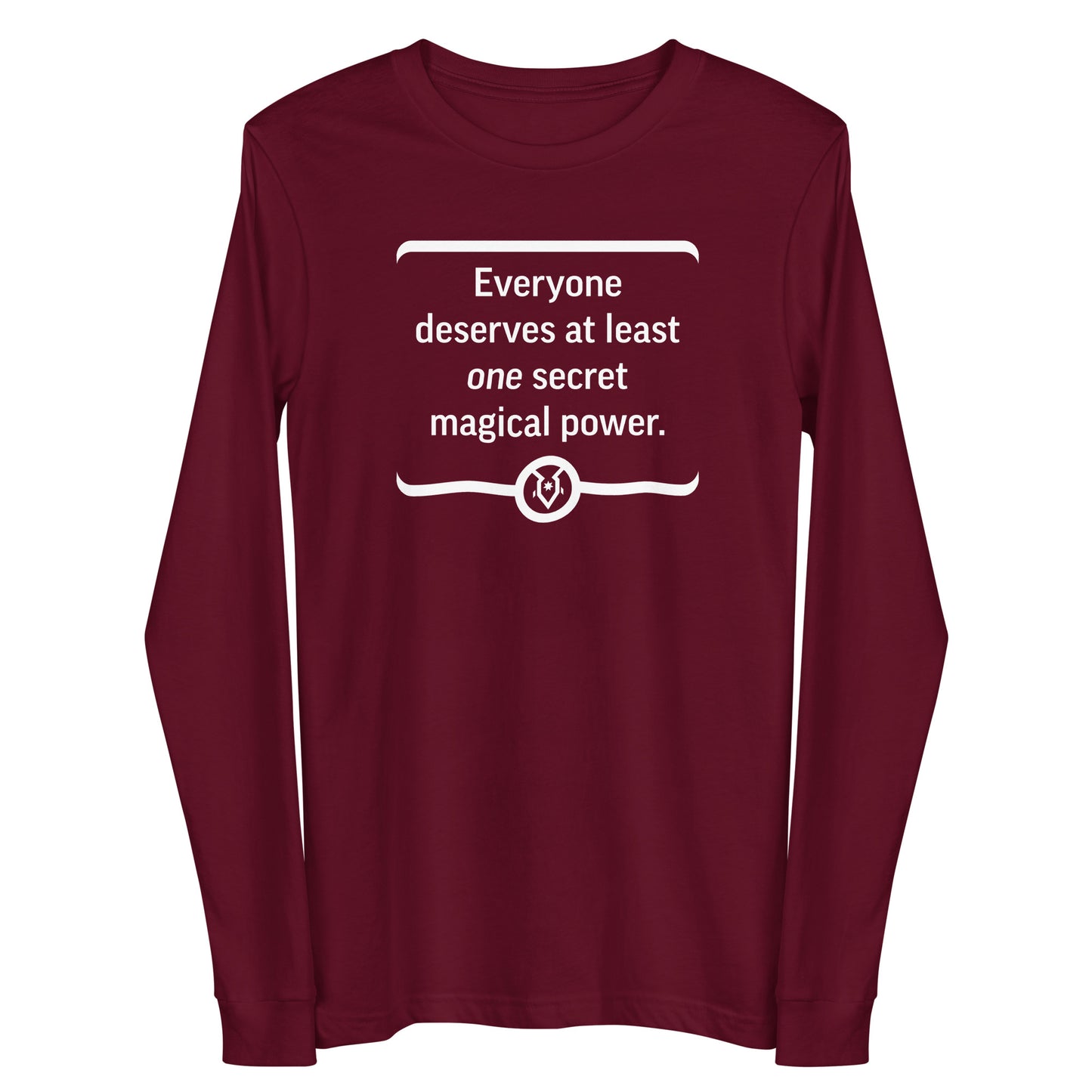 "Everyone deserves at least one secret magical power." - Unisex Long Sleeve Tee