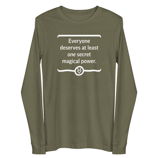 "Everyone deserves at least one secret magical power." - Unisex Long Sleeve Tee